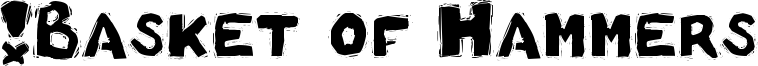 !Basket of Hammers Font