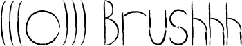 (((O)))_Brushhh.ttf