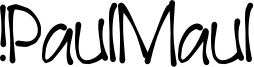 !PaulMaul Font