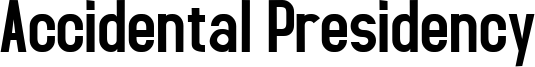 Accidental Presidency Font