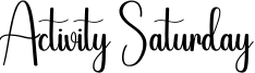 Activity Saturday Font