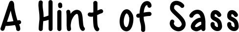 A Hint of Sass Font