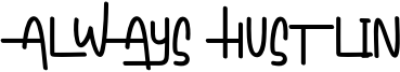 Always Hustlin Font