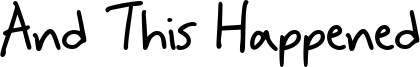 And This Happened Font
