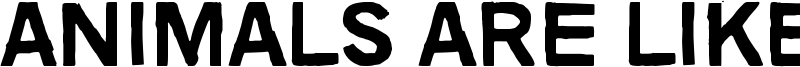 Animals are like people Font