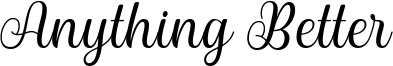 Anything Better Font