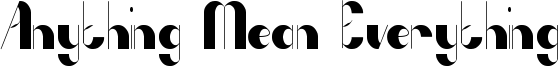 Anything Mean Everything Font