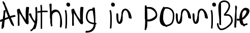 Anything Is Possible Font