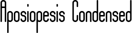 Aposiopesis Condensed Font
