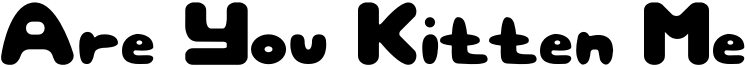Are You Kitten Me Font