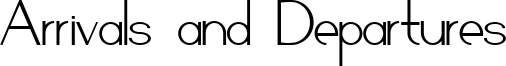 Arrivals and Departures Font