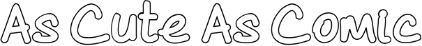 As Cute As Comic Font