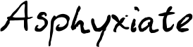 Asphyxiate Font