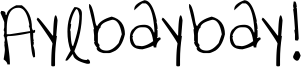 Ayebaybay! Font