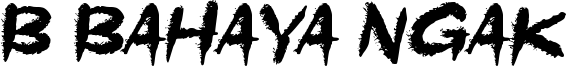 b Bahaya Ngak Font