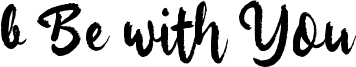 b Be with You Font