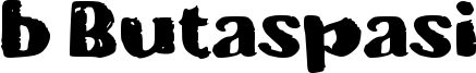 b Butaspasi Font