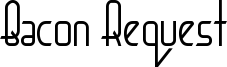 Bacon Request Font