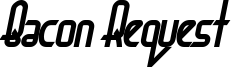 BaconRequest-BoldItalic.ttf