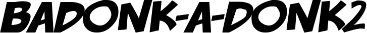 badonk-a-donk2 Italic.otf