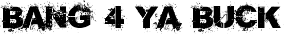 Bang 4 Ya Buck Font