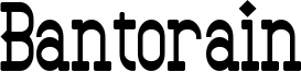 Bantorain Font