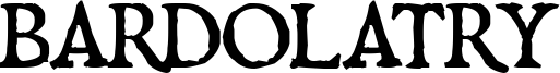Bardolatry Font