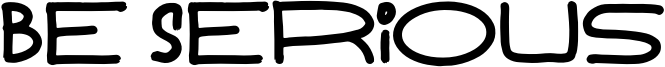 Be Serious Font