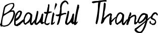 Beautiful Thangs Font
