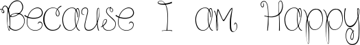 Because I am Happy Font