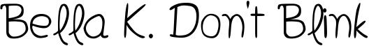 Bella K. Don't Blink Font