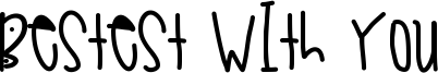 Bestest With You Font