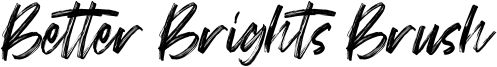 Better Brights Brush Font