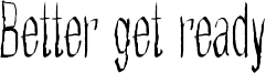 Better get ready Font