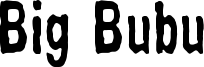 Big Bubu Font
