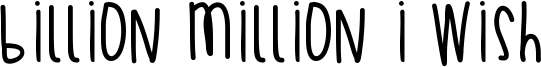 Billion Million I Wish Font