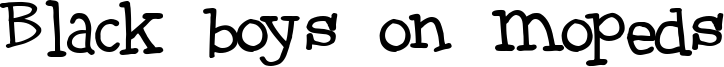 Black boys on mopeds Font