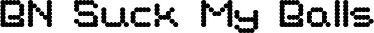 BN Suck My Balls Font