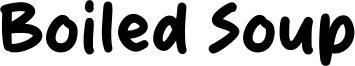 Boiled Soup Font