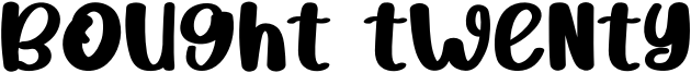 Bought Twenty Font