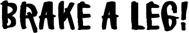 Brake a leg! Font