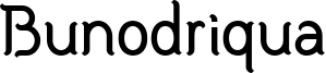 Bunodriqua Font