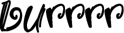 Burrrr Font