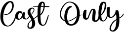 Cast Only Font