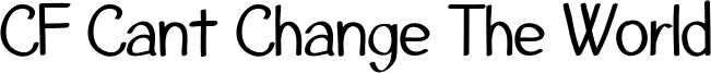CF Cant Change The World Font