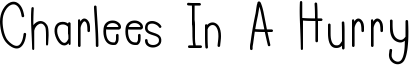 Charlees In A Hurry Font
