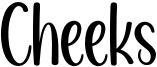 Cheeks.otf