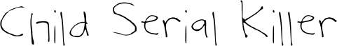Child Serial Killer Font