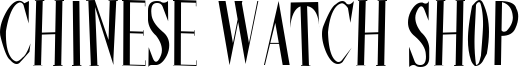 Chinese Watch Shop Font