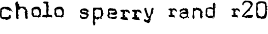 Cholo Sperry Rand R20 Font
